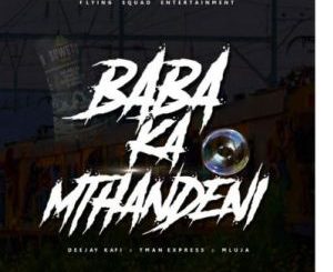 Deejay Kafi – Baba Ka Mthandeni Ft. Tman Express & Mluja