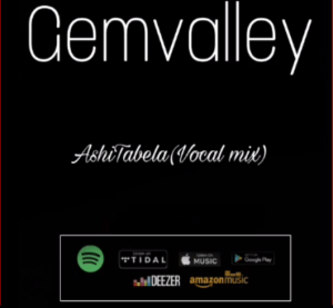 GemValley – Ashi Tabela Ft. KarabowW & Drumonade (Vocal mix)