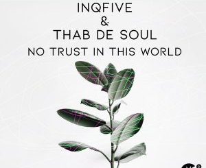 InQfive & Thab De Soul – No Trust In This World