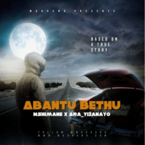 Mshimane & Ara – Abantu Bethu