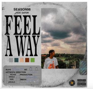 Season98 – Feel A Way Ft. Gator