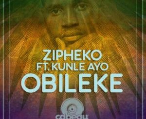 ZiPheko – Obileke Ft. Kunle Ayo