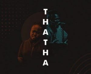 Heavy K – Thata Ft. Mbuso Khoza