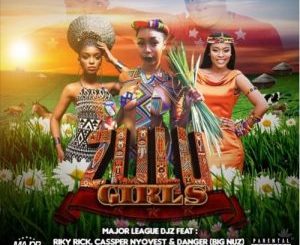 Major League – Zulu Girls ft. Riky Rick, Cassper Nyovest, Danger (Big Nuz)