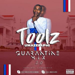 Toolz Umazelaphi – Quarantine Mix 2.0