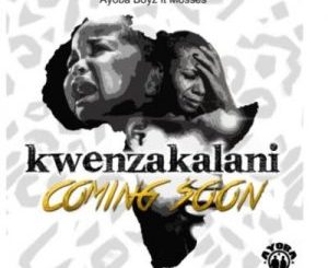 Ayoba Boyz – Kwenzakalani Ft. Mosses