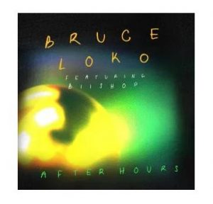 Bruce Loko – After Hours Ft. Biishop