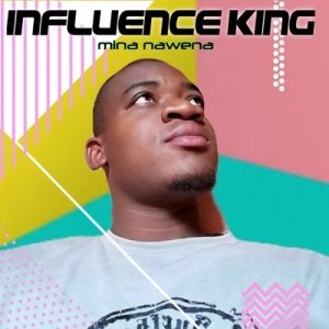 Influence king – Mina Nawena