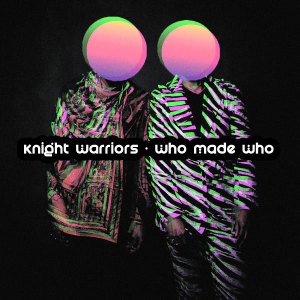 Knight Warriors – Who Made Who