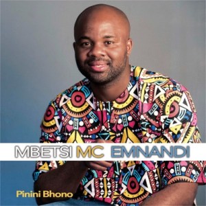 Mbetsi Mc Emnandi – Pinini Bhono