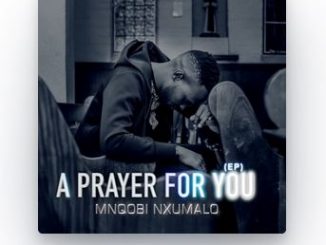 EP: Mnqobi Nxumalo – A Prayer For You