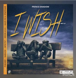 Prince Shadow – I Wish Remix Ft. Mabhom, Philsner, Infektist, Sfilikwane, Riddikulous & Maseven