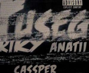 Riky Rick – Fuseg Ft. Cassper Nyovest & Anatii