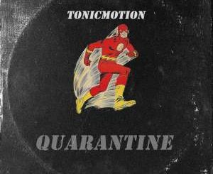 TonicMotion – Quarantine Ft. Cosmicroche