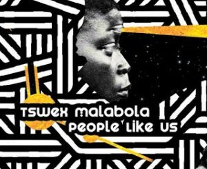 Tswex Malabola – People Like Us (Aimo Kahuna Mix)