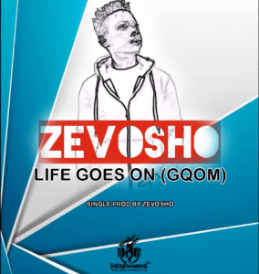 Zevosho – Life Goes On (Gqom)