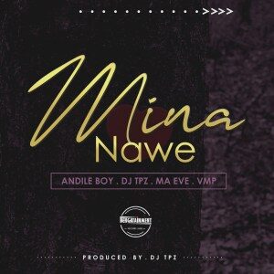 Andile Boy - Mina Nawe Ft. Ma Eve & VMP