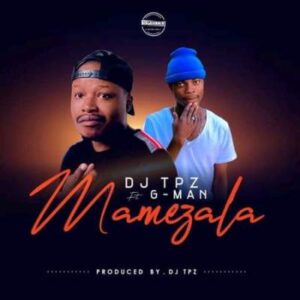 DJ Tpz - Mamezala Ft. G-Man