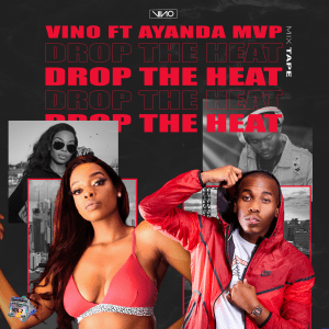 DJ Vino - Drop The Heat Ft. Ayanda MVP