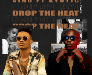 DJ Vino - Drop The Heat Mix Ft. DJ Kyotic