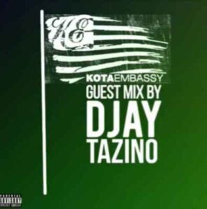 Djay Tazino – Kota Embasssy Guest Mix