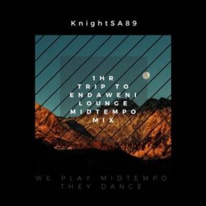 KnightSA89 - Trip To Endaweni Lounge (MidTempo Mix)