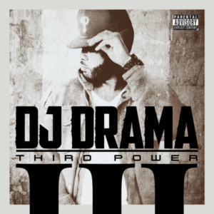 ALBUM: DJ Drama - Third Power (Deluxe Edition)