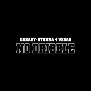 DaBaby - NO DRIBBLE (feat. Stunna 4 Vegas)