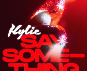 Kylie Minogue - Say Something