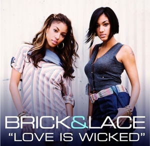 Brick & Lace - Love Is Wicked