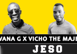 N’wana G - Jeso Ft. Vicho The Majesty