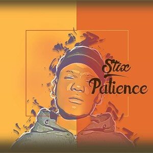 Stix – Patience Ft. DJ Tears PLK