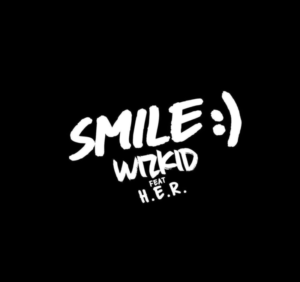 Wizkid - Smile (feat. H.E.R.)