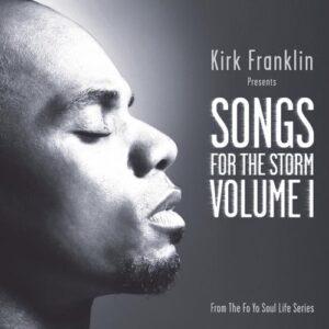 ALBUM: Kirk Franklin - Songs for the Storm, Vol. 1