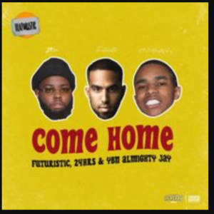 FUTURISTIC, 24hrs & YBN Almighty Jay – Come Home