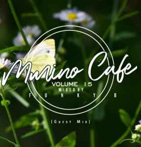 Funky B – Mmino Cafe Vol. 15 (Guest Mix)