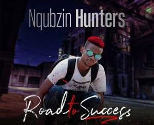 Nqubzin Hunters – Ngak’sasa Ft. Dj Skhu, Magnetic Point, Trademark