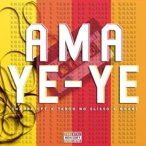 Shabba CPT - Amaye ye ye Ft. Taboo no Sliiso & Nhani