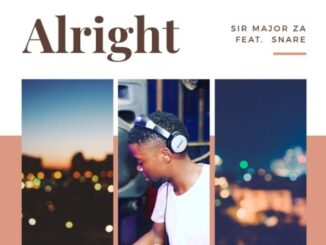 Sir Major ZA – Alright Ft. Snare