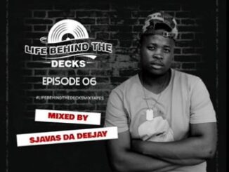 Sjavas Da Deejay – Life Behind The Decks Episode 06 Mix