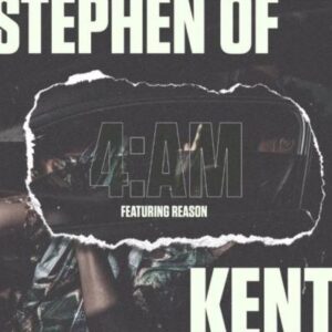 Stephen Of Kent – 4AM Ft. Reason