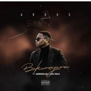 Abdus – Bekumnyama Ft. Musiholiq & Big Zulu