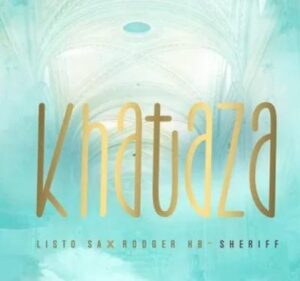 Listo SA - Khathaza Ft. Rodger KB & Sheriff