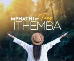 Mphathi – Ithemba Ft. Tozzy