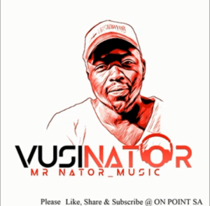 Mr Nator Music – Vusinator Ubnormal