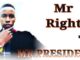 Mr Right – Mr President Open The Beer