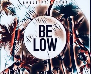 Roque – Below Ft. Les-ego