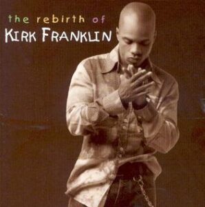 ALBUM: Kirk Franklin - The Rebirth of Kirk Franklin