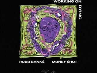 Working On Dying & Robb Bank$ – Money Shot