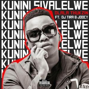 Dlala Thukzin – Kunini Sivalelwe Ft. Joocy & DJ Tira